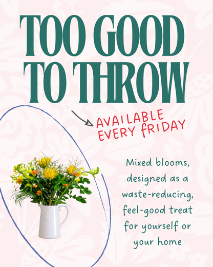 Friday Flowers - Too Good To Throw
